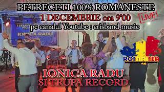 IONICA RADU SI TRUPA RECORD quot PETRECETI 100 ROMANESTE quot 1 DECEMBRIE ORA 900 crisbandmusic [upl. by Jaal387]