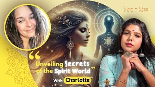 Unveiling Secrets of the Spirit World with Charlotte Freeman EP18 [upl. by Keefer382]