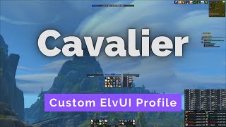 Cavalier ElvUI Profile CUSTOM World of Warcraft UI [upl. by Fowle]