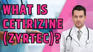 What is Cetirizine Zyrtec What is Cetirizine used for Uses dosage and side effects [upl. by Esille]