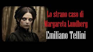 Lo strano caso di Margareta Lundberg di Emiliano Tellini  Audiolibro italiano [upl. by Anatolio732]