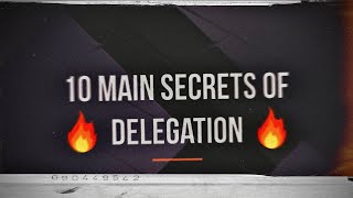 Delegation 10 Main Secrets [upl. by Ahtanamas702]