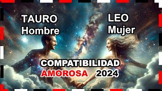 Compatibilidad Amorosa 2024 Tauro Hombre y Leo Mujer 🌟💖 tauro leo predicciones [upl. by Cahilly]