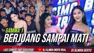 FUNKOT  BERJUANG SAMPAI MATI  GAMMA 1 NEW VERSION  LIVE AT MEDUZA DJ ALMIRA BERTO [upl. by Bierman]