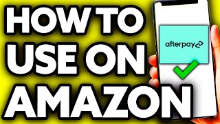 How To Use Afterpay on Amazon Quick and Easy [upl. by Auberon]