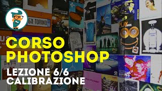 Corso di Photoshop CC Base  Lezione 66  Calibrazione Monitor  Gestione del Colore HD [upl. by Fleurette]