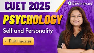 CUET 2025 Psychology  Self and Personality  Trait Theories  Humanities Stream  प्रारम्भ Series [upl. by Ahsener]