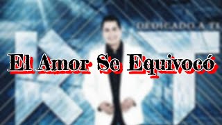 El Amor Se Equivocó  Rogelio Torres Letra DedicadoATi [upl. by Herzel]