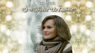 Adonia  Sa născut Un Împărat Colind [upl. by Launcelot]