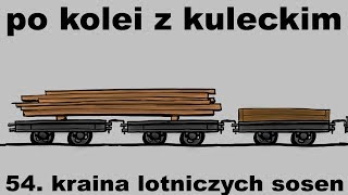 Po kolei z Kuleckim  Odcinek 54  Kraina lotniczych sosen [upl. by Aihsoek]