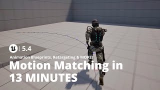 Unreal Engine 54 Motion Matching in 13 Minutes  2024 [upl. by Bibby]