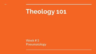 Theology 101  Week 5 Pneumatology [upl. by Kristoforo]