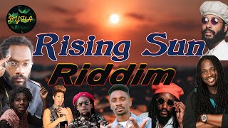 Rising Sun Riddim Mix Tarrus Riley Chronixx kabaka pyramid Jah Cure I Octane Tessanne chin [upl. by Arerrac850]