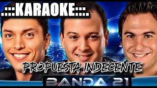 Banda XXI Propuesta indecente  KARAOKE [upl. by Aloiv]