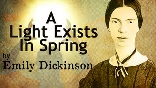 A Light Exists In Spring by Emily Dickinson  Poetry Readin [upl. by Dame110]