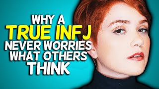 Why A True INFJ Never Worries What Others Think [upl. by Demah]