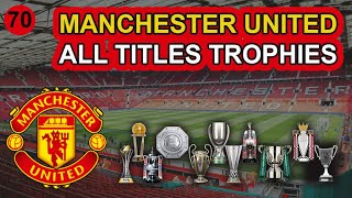 Manchester United  All Titles Trophies 1878  2024 [upl. by Natale]