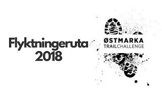 Flyktningeruta  Østmarka Trail Challenge 2018 [upl. by Lrat601]