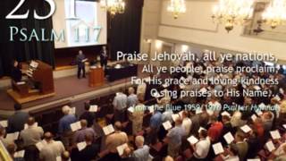 231 Praise Jehovah all ye nations Psalm 117 [upl. by Pooi]