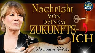 NACHRICHT von deinem ZUKUNFTSICH  Abraham Hicks  Lerne Manifestieren mit dem Gesetz der Anziehung [upl. by Russo61]