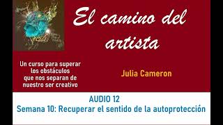 El camino del artista  Julia Cameron  AUDIO 12 [upl. by Htiduj]