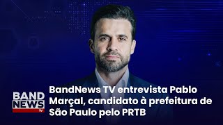 Sabatina BandNews TV  São Paulo SP Pablo Marçal Partido Renovador Trabalhista Brasileiro [upl. by Nyberg]