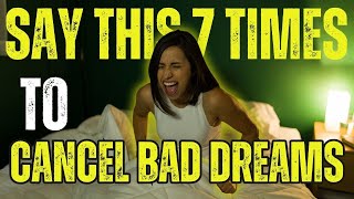 SAY THIS 7 TIMES TO CANCEL BAD DREAMS [upl. by Niawtna]