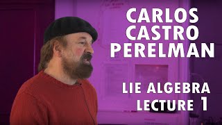 Carlos Castro Perelman  Lie Algebra Lecture 1 of 6 [upl. by Haizek]