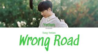 Bang Yedam 방예담  Wrong Road Lyrics 가사HanRomEng [upl. by Ennaitak]