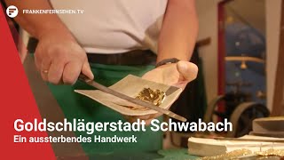 Goldschlägerstadt Schwabach Ein aussterbendes Handwerk [upl. by Hna]