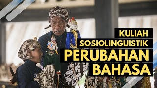 Kuliah Sosiolinguistik Perubahan Bahasa [upl. by Adnaloy]