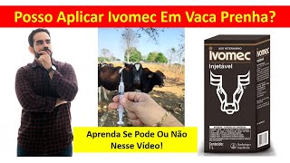 Posso Aplicar Ivermectina IVOMEC Em Vaca Prenha Aprenda Nesse Vídeo [upl. by Eleumas507]