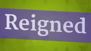 REIGNED pronunciation • How to pronounce REIGNED [upl. by Zola381]