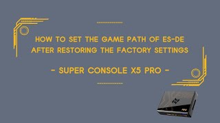 How to set the game path of ESDE after restoring the factory settings  Super Console X5 PRO [upl. by Osmo]