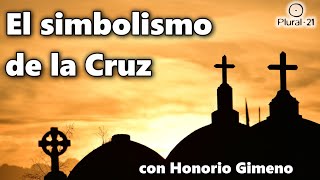 El Simbolismo de la Cruz en las diferentes Tradiciones por Honorio Gimeno [upl. by Asseniv337]