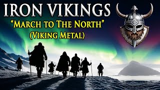 March to The North Viking Metal Iron Vikings [upl. by Itnavart]