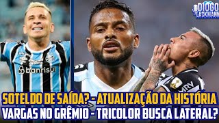 GRÊMIO BUSCA LATERAL  ATUALIZAÇÃO SOBRE VARGAS NO GRÊMIO  SOTELDO DE SAÍDA  ADRIEL NO BAHIA [upl. by Kienan]