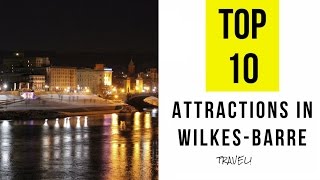 Top 10 Best Tourist Attractions in WilkesBarre Pennsylvania [upl. by Rozalin394]