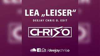 Lea  Leiser DJ CHRIS O Edit  Remix Bootleg [upl. by Aikemaj]