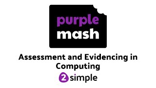 Assessment and Evidencing in Computing with Purple Mash  2Simple [upl. by Arded]