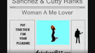 Sanchez amp Cutty Ranks  Woman A Me Lover [upl. by Dey60]