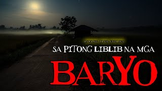 PITONG LIBLIB NA MGA BARYO  ASWANG TRUE STORIES [upl. by Talanian]