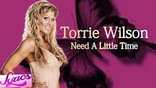 WWETorrie Wilson 4th Theme Song quotNeed A Little TimequotLyrics [upl. by Edithe311]