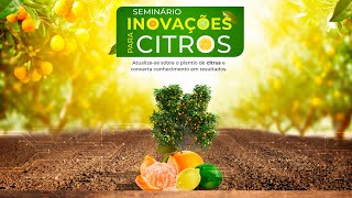 Seminário Inovações para Citros 2024 Novas Tecnologias e Desafios no Cultivo de Laranja [upl. by Leunamesoj853]