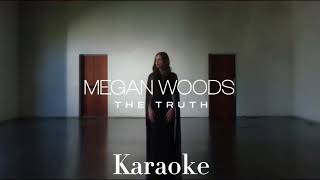 The Truth  Megan Woods  KARAOKE [upl. by Fawn]