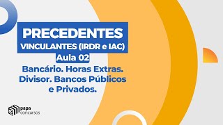 Precedentes vinculantes IRDR e IAC  Aula 02 [upl. by Merilyn74]