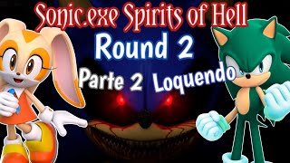 Sonicexe Spirits Of Hell Round 2  Loquendo  Parte 2 [upl. by Thorma]