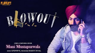 BLOWOUT Official Song  Mani Mustapurwala  Latest Punjabi Songs 2024  The Playlist Production [upl. by Pinette]