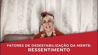 Fatores de Desestabilização da Mente RESSENTIMENTO  Isabel Otto [upl. by Aiyram]