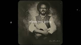 Bryan Thomas Baxter  Where Yah Going lyric video [upl. by Artenra]